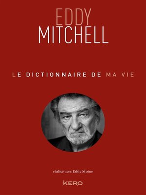 cover image of Le dictionnaire de ma vie--Eddy Mitchell